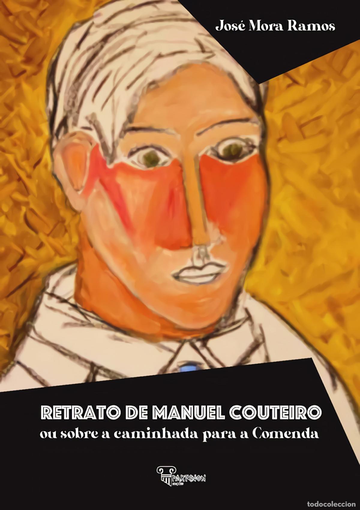 Libros: RETRATO DE MANUEL COUTEIRO - Mora Ramos, Jos&eacute;