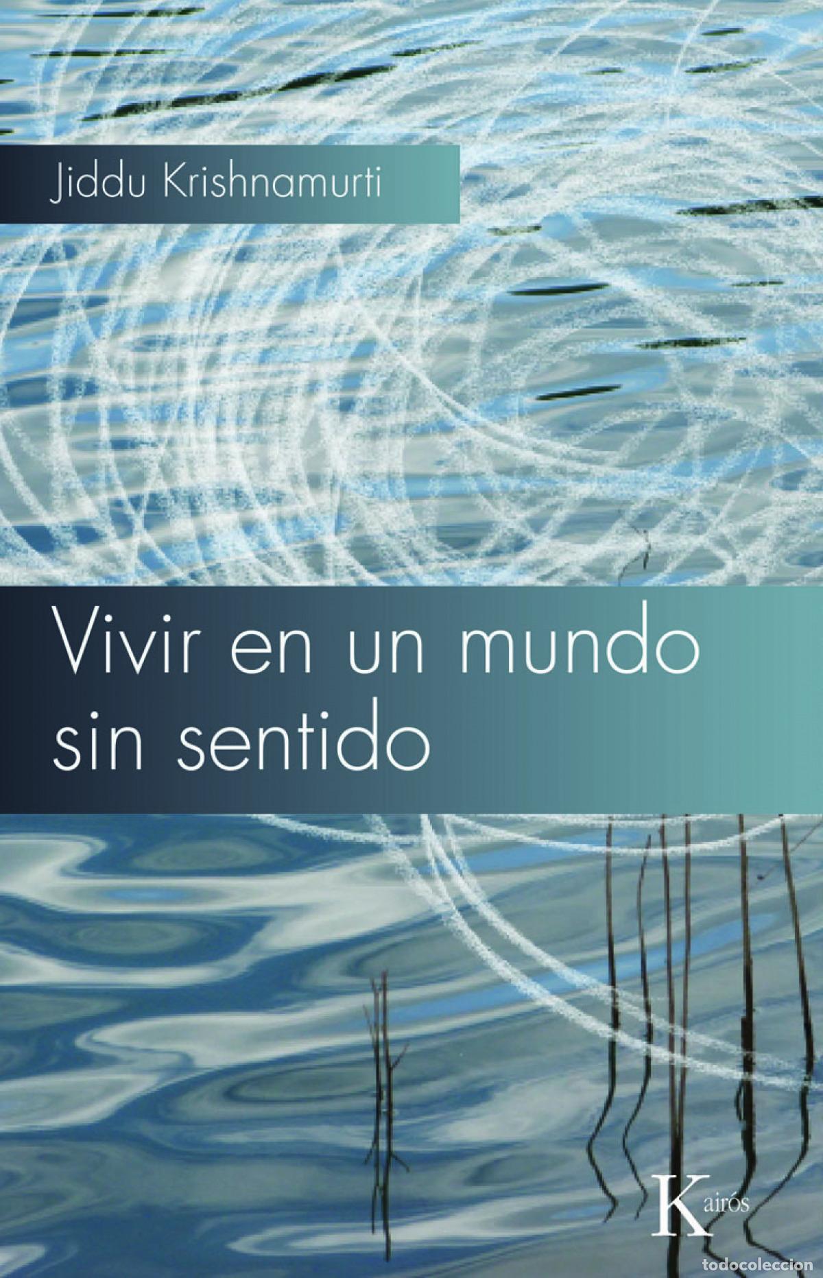 Libros: VIVIR EN UN MUNDO SIN SENTIDO - Krishnamurti, Jiddu