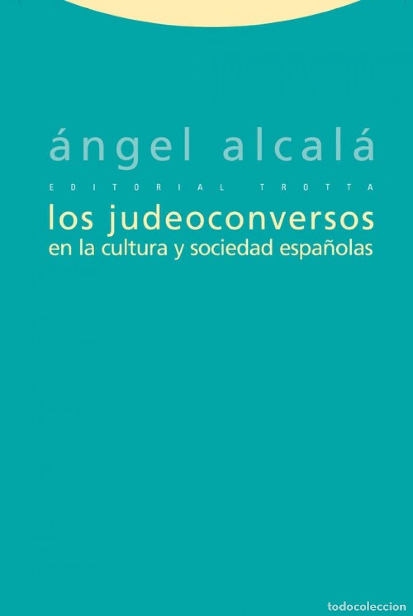 Libros: LOS JUDEOCONVERSOS EN LA CULTURA Y SOCIEDAD ESPA&Ntilde;OLAS - Alcal&aacute;, &Aacute;ngel