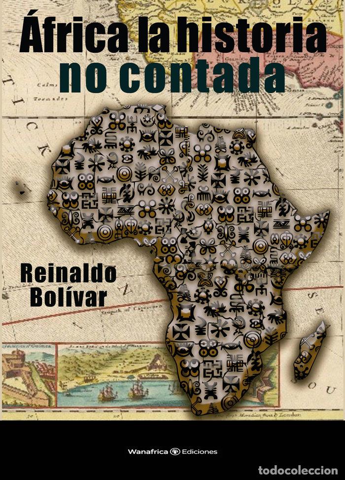 Libros: AFRICA LA HISTORIA NO CONTADA - BOLIVAR, REINALDO