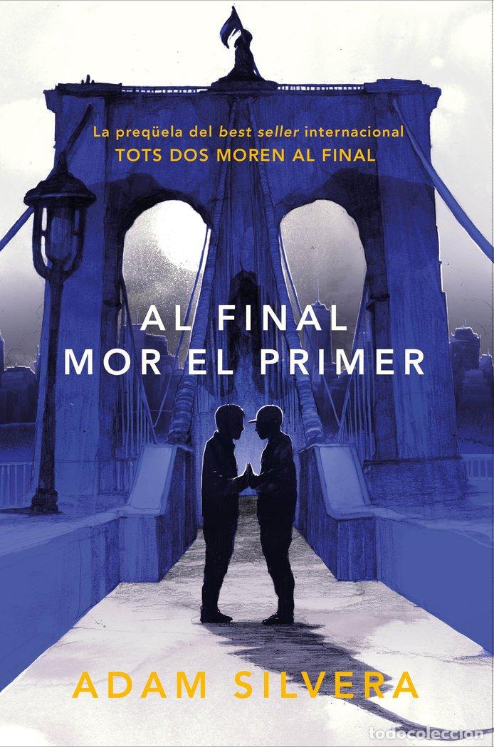 Libri: AL FINAL MOR EL PRIMER - SILVERA, ADAM