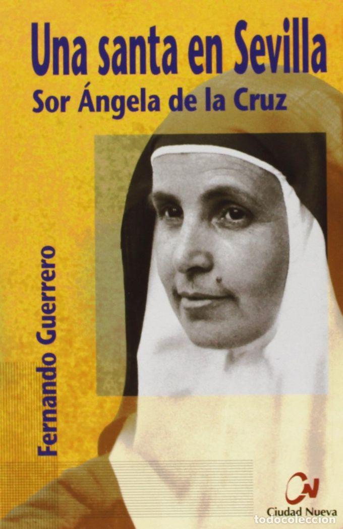 Livres: UNA SANTA EN SEVILLA. SOR ANGELA DE LA CRUZ - GUERRERO, FERNANDO