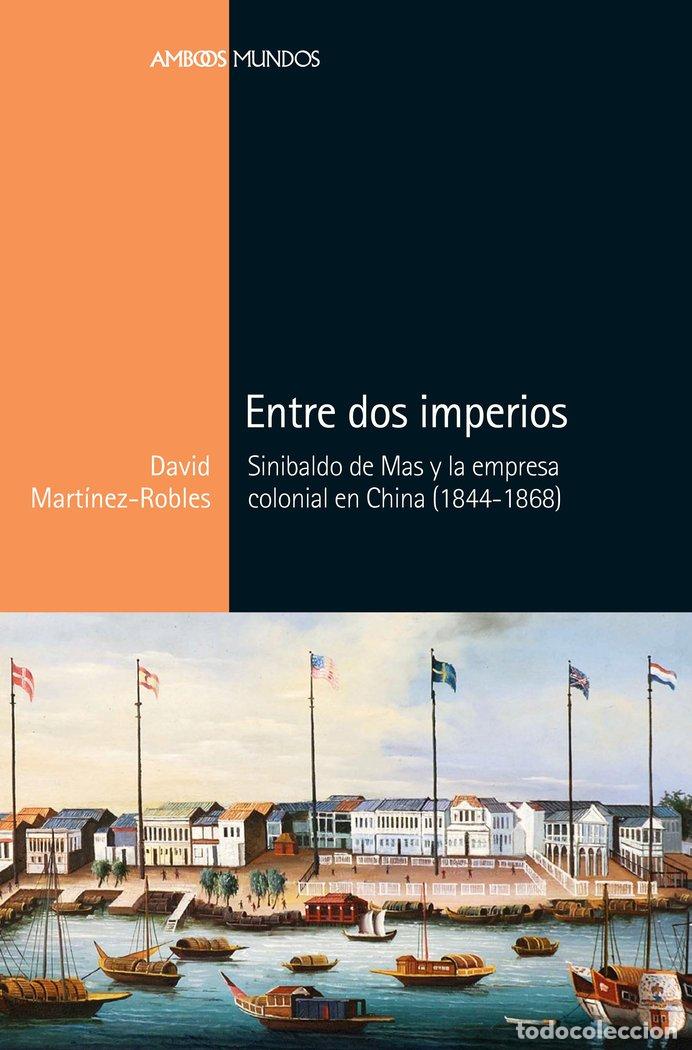 Libri: ENTRE DOS IMPERIOS - MARTINEZ ROBLES, DAVID