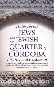 B&uuml;cher: HISTORY OF THE JEWS AN THE JEWISH QUARTER OF CORDOBA - LUQUE GALLEGOS, VIRGINIA