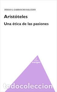 B&uuml;cher: ARISTOTELES UNA ETICA DE LAS PASIONES - GARROCHO SALCEDO, DIEGO