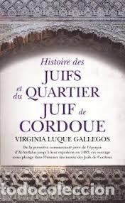 Livres: HISTOIRE DES JUIFS ET DU QUARTIER JUIF DE CORDOUE - LUQUE GALLEGOS, VIRGINIA