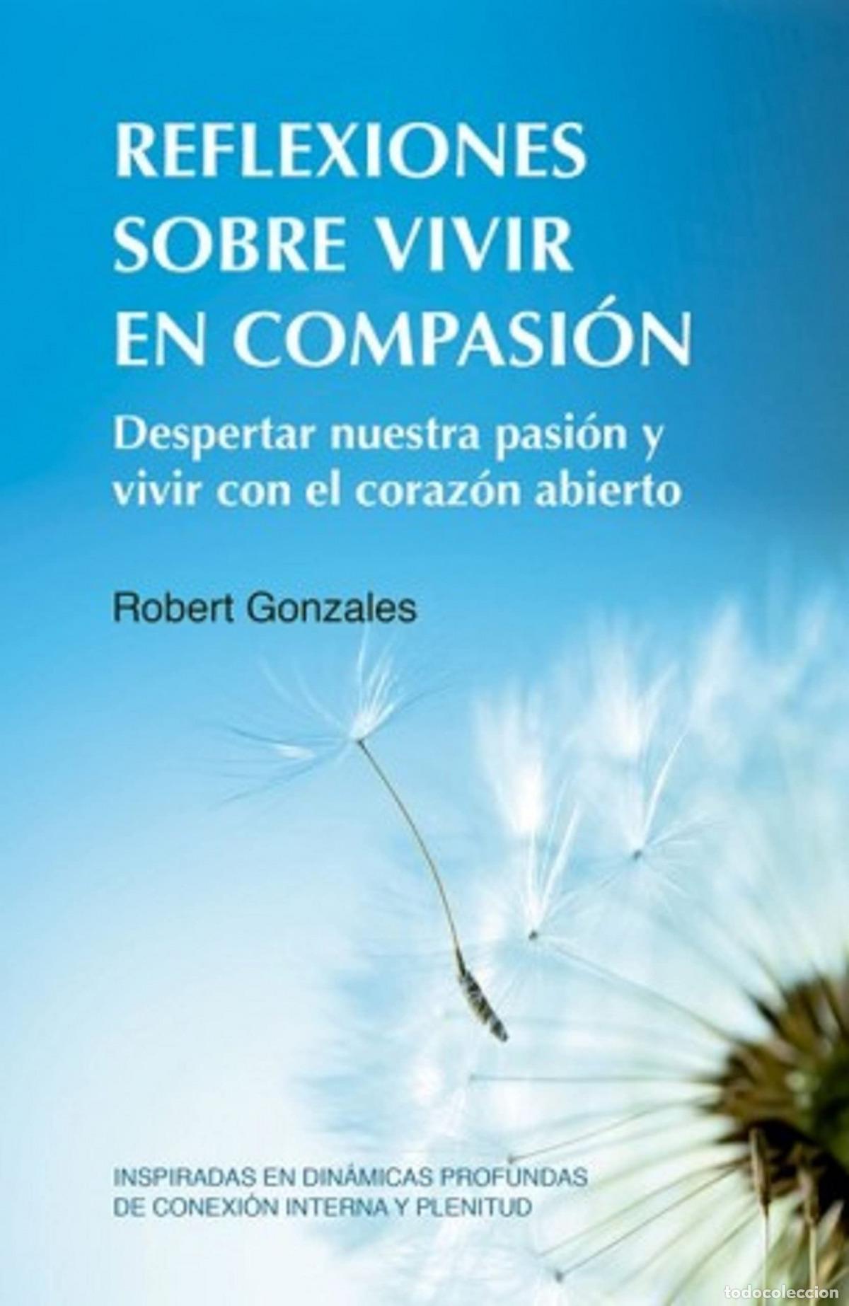 Livres: REFLEXIONES SOBRE VIVIR EN COMPASI&Oacute;N - Gonzales, Robert