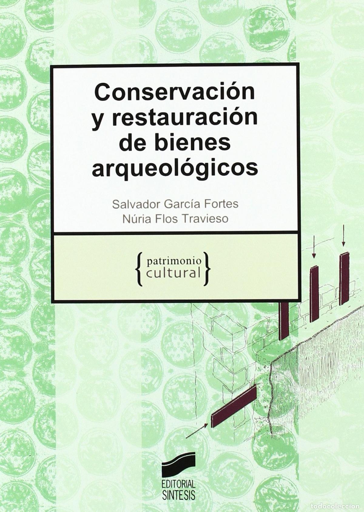 Livres: CONSERVACI&Oacute;N Y RESTAURACI&Oacute;N DE BIENES ARQUEOL&Oacute;GICOS - GARCIA FORTES, S