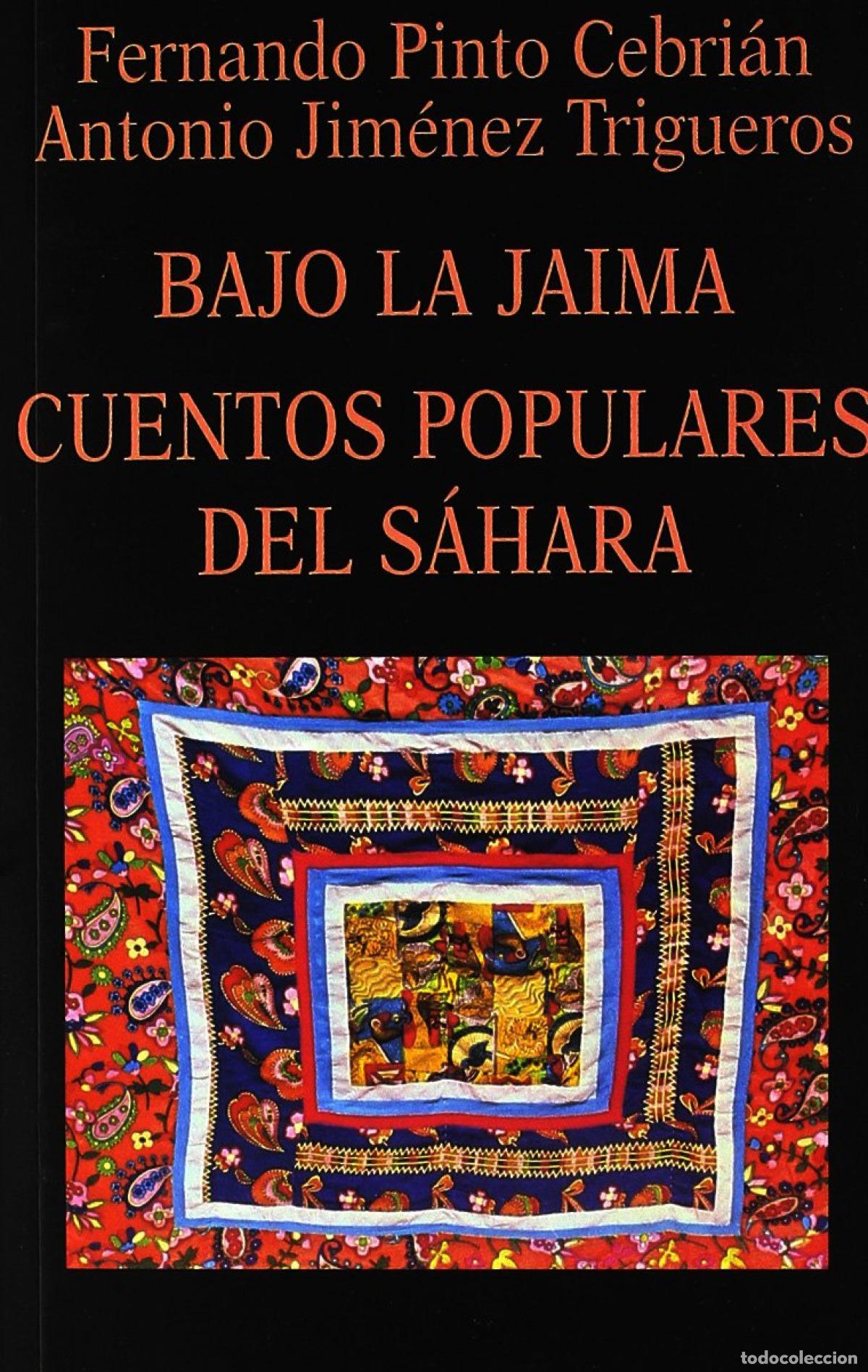Livres: BAJO LA JAIMA. CUENTOS POPULARES DEL S&Aacute;HARA - Pinto Cebrian, F y Jim&eacute;nez Trigueros, A