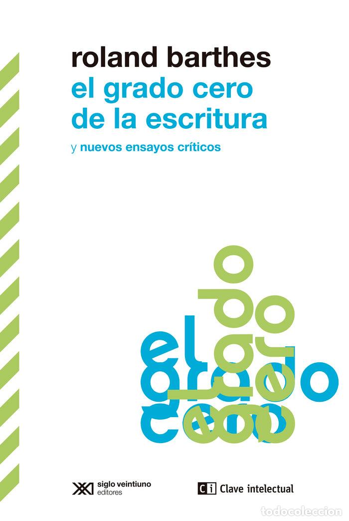 Livres: GRADO CERO DE LA ESCRITURA Y NUEVOS ENSAYOS CRITICOS,EL - BARTHES, ROLAND