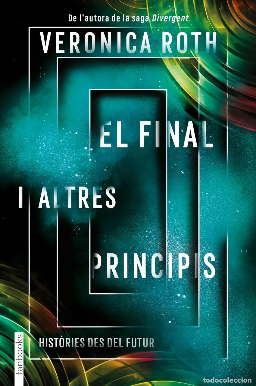 Libros: EL FINAL I ALTRES PRINCIPIS - ROTH, VERONICA