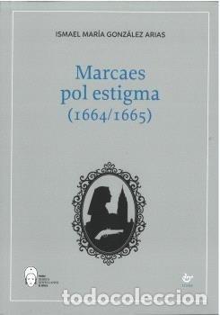 Libri: MARCAES POL ESTIGMA 1664 1665 - GONZALEZ ARIAS, ISMAEL MARIA