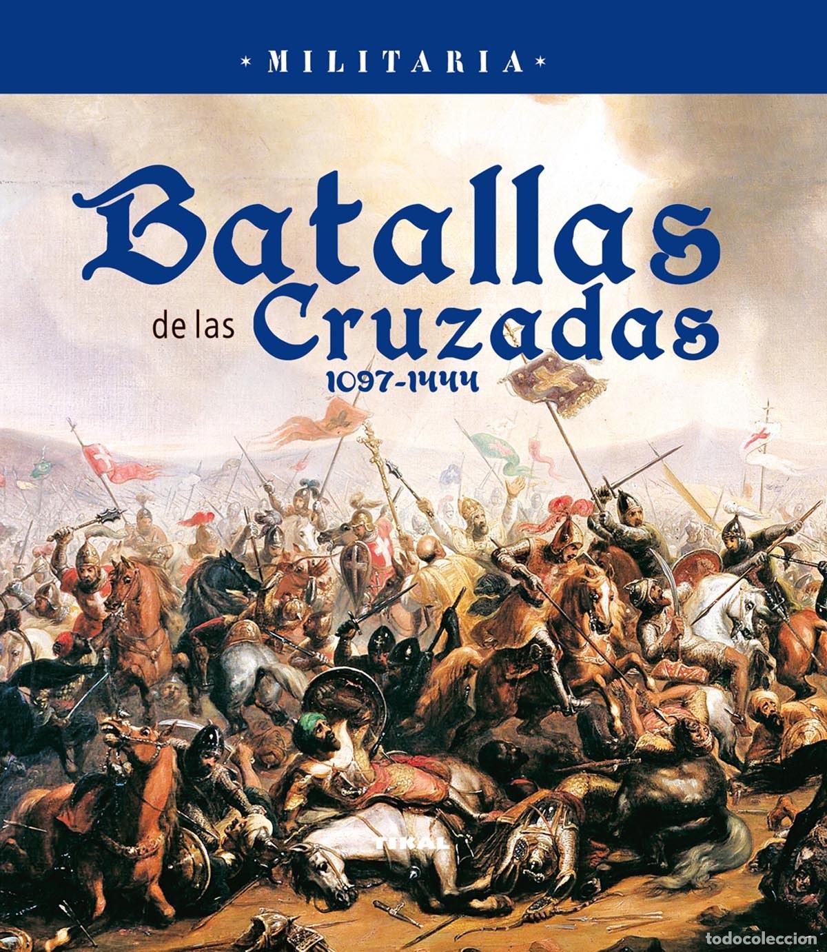 Libros: BATALLAS DE LAS CRUZADAS 1097-1444 - Varios autores