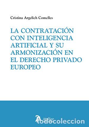 Libros: LA CONTRATACION CON INTELIGENCIA ARTIFICIAL Y SU ARMONIZACI - CRISTINA ARGELICH COMELLES