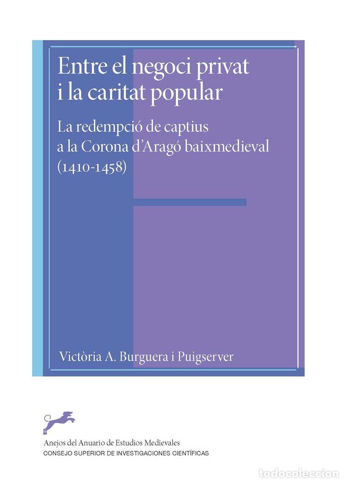 books: ENTRE EL NEGOCI PRIVAT I LA CARITAT POPULAR LA REDEMPCIO - VICTORIA A BURGUERA I PUIGSERVER