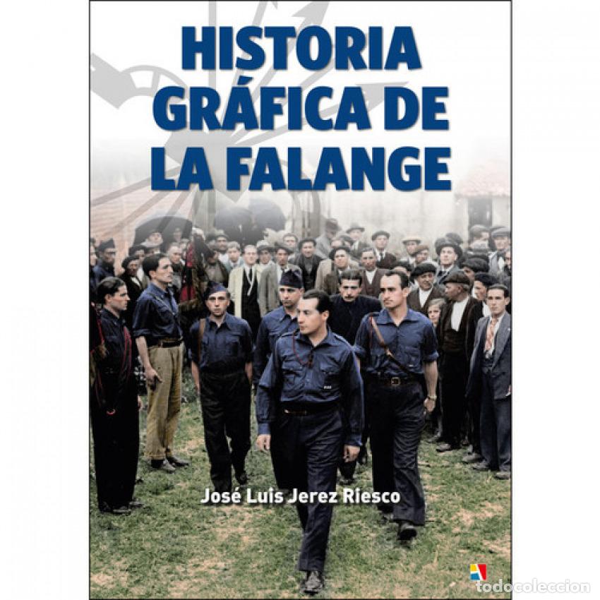 Livres: HISTORIA GR&Aacute;FICA DE LA FALANGE - Jerez Riesco, Jos&eacute; Luis