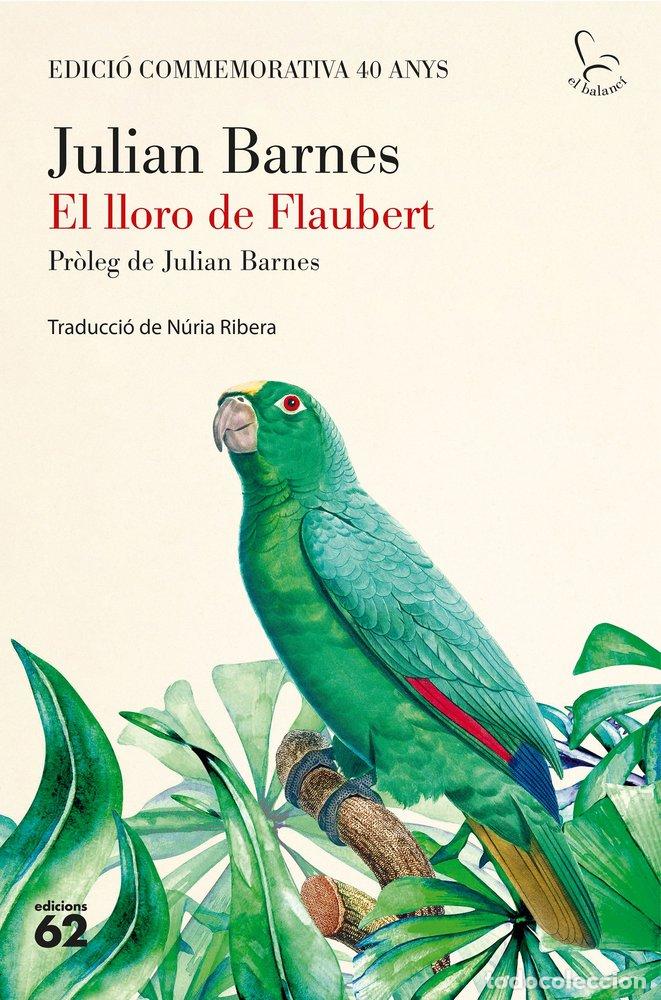Livres: EL LLORO DE FLAUBERT - BARNES, JULIAN