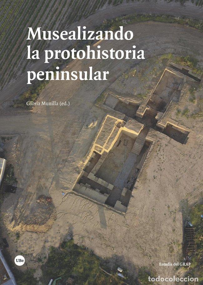 Livros: MUSEALIZANDO LA PROTOHISTORIA PENINSULAR - MUNILLA, GLORIA