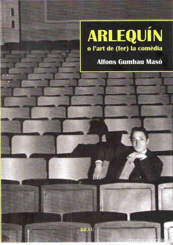 Libri: ARLEQUIN O L'ART DE (FER) LA COMEDIA - GUMBAU MASO, ALFONS