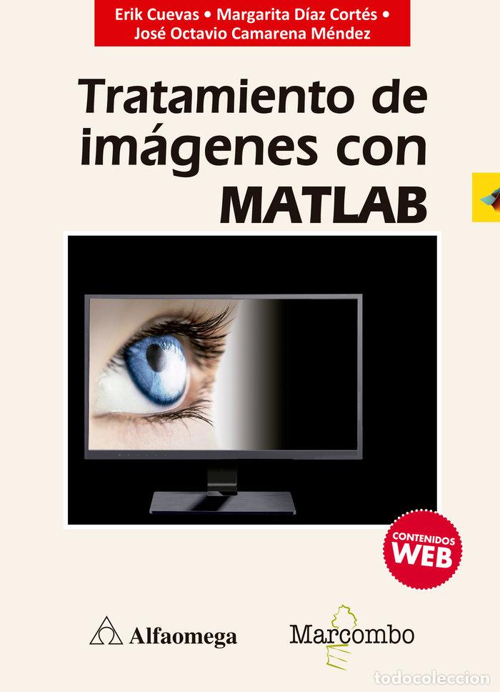 Libri: TRATAMIENTO DE IMAGENES CON MATLAB - ERIK CUEVAS, MARGARITA DIAZ CORTES, JOSE