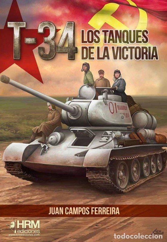 Libri: T 34 LOS TANQUES DE LA VICTORIA - JUAN CAMPOS FERREIRA