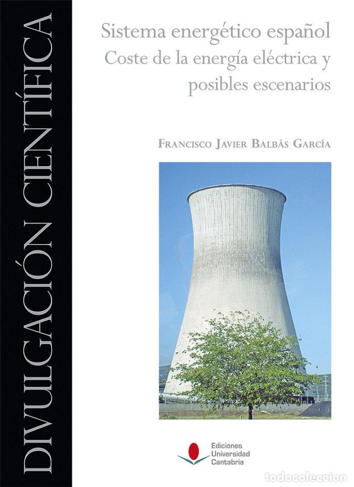 Libri: SISTEMA ENERGETICO ESPA&Ntilde;OL COSTE DE LA ENERGIA ELECTRICA Y - BALBAS GARCIA, FRANCISCO JAVIER