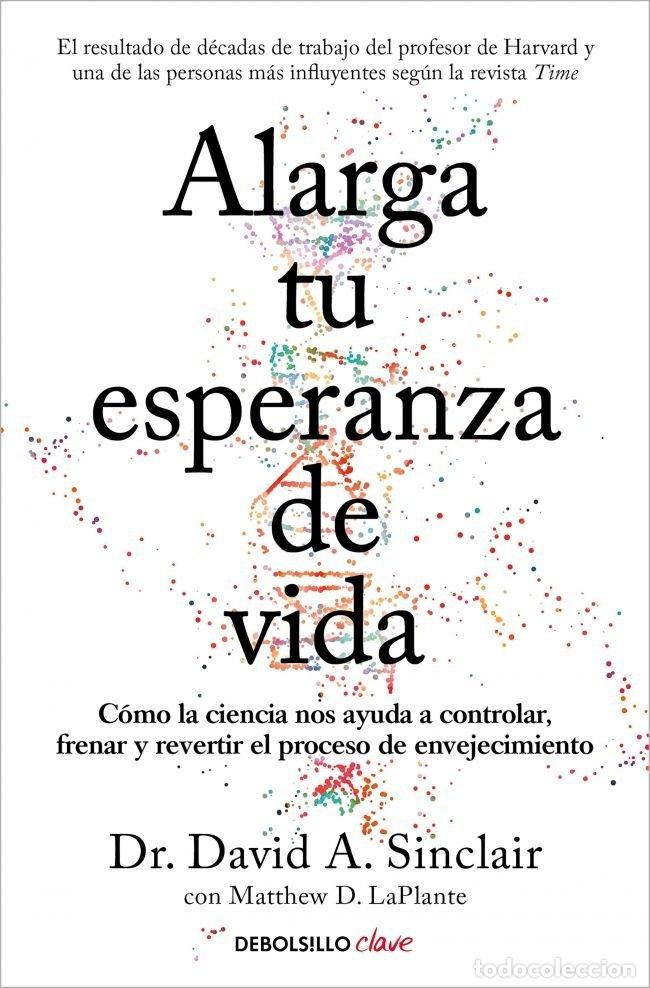 Libri: ALARGA TU ESPERANZA DE VIDA - DAVID A SINCLAIR
