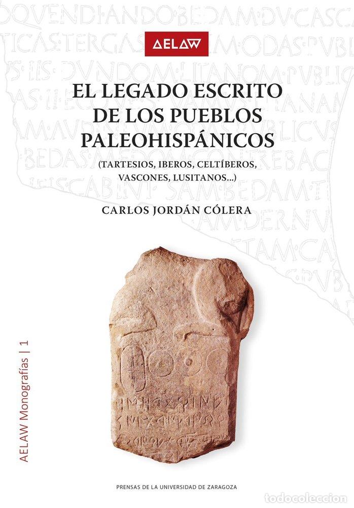 Libri: EL LEGADO ESCRITO DE LOS PUEBLOS PALEOHISPANICOS (TARTESIOS, - JORDAN COLERA, CARLOS