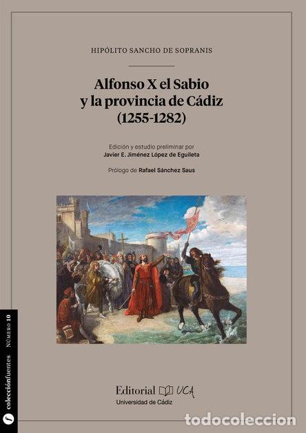 books: ALFONSO X EL SABIO Y LA PROVINCIA DE CADIZ (1255-1282) - SANCHO, HIPOLITO
