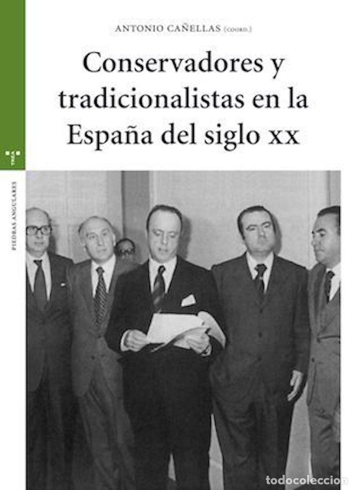 Libri: CONSERVADORES Y TRADICIONALISTAS EN LA ESPA&Ntilde;A SIGLO XX - CA&Ntilde;ELLAS, ANTONIO