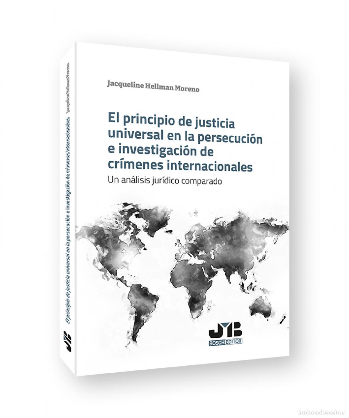Libri: EL PRINCIPIO DE JUSTICIA UNIVERSAL EN LA PERSECUCI&Oacute;N E INVESTIGACI&Oacute;N DE CR&Iacute;MENES INTERNACIONALES - H