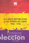 Libri: ELS INICIS REPUBLICANS A LES TERRES DE L'EBRE (1900-1930) - BERTOMEU CAMOS, LLUIS