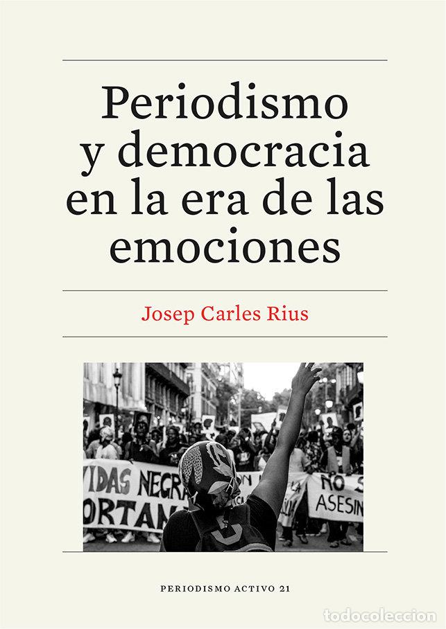 Livres: PERIODISMO Y DEMOCRACIA EN LA ERA DE LAS EMOCIONES - RIUS BARO, JOSEP CARLES