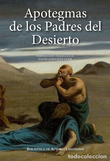 Livres: APOTEGMAS DE LOS PADRES DEL DESIERTO - GONZALEZ GUDE, DAVID