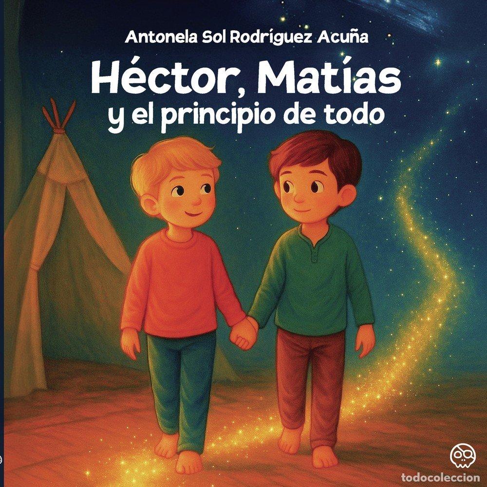 Livres: HECTOR MATIAS Y EL PRINCIPIO DE TODO - RODRIGUEZ ACU&Ntilde;A, ANTONELA SOL