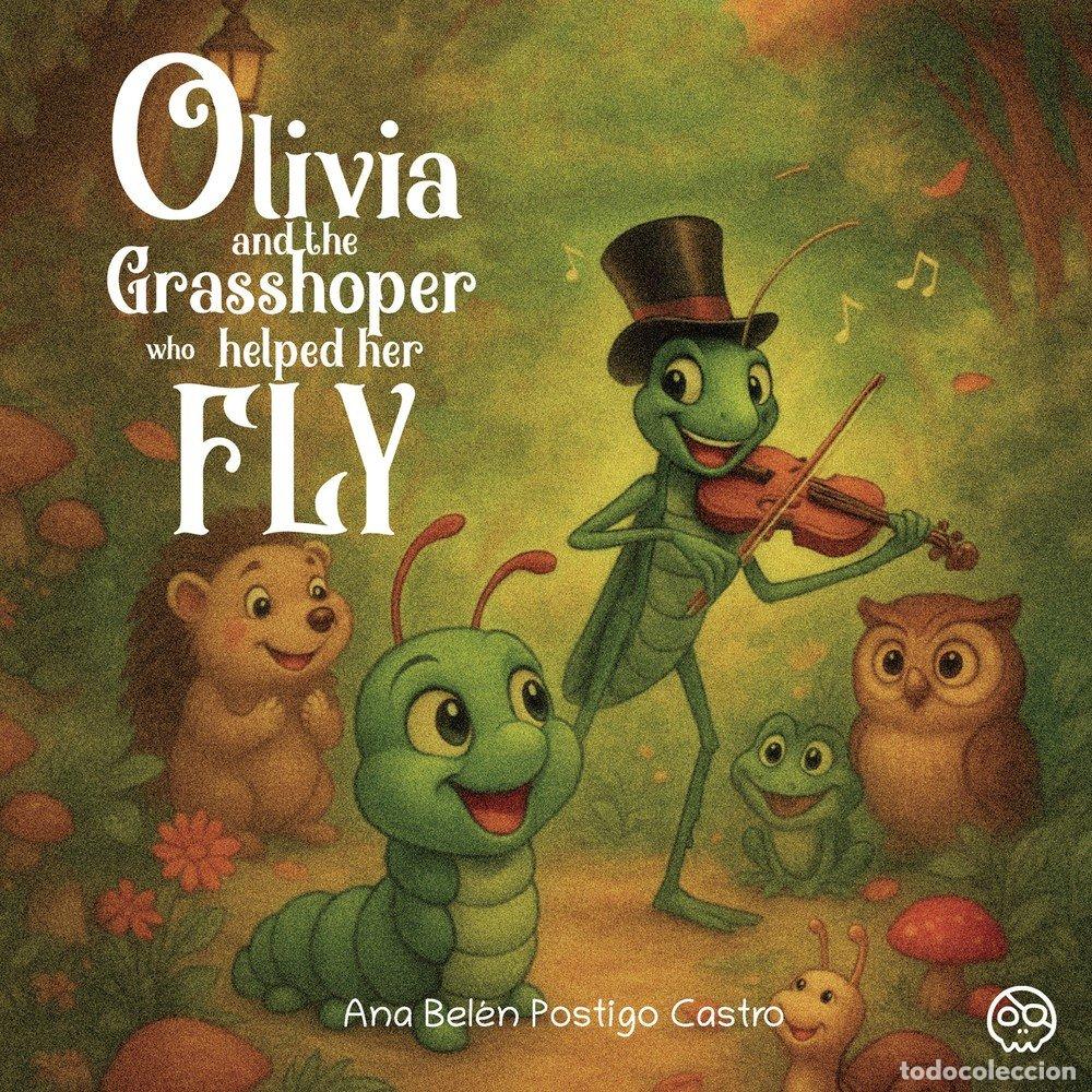 books: OLIVIA AND THE GRASSHOPPER THAT HELPED HER FLY - POSTIGO CASTRO, ANA BELEN
