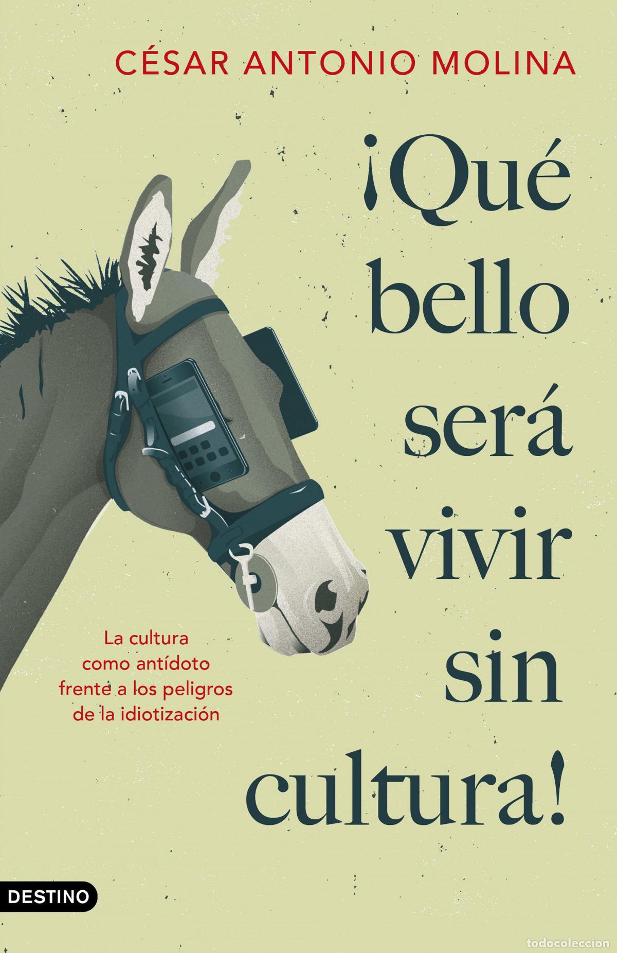 Livros: &iexcl;QU&Eacute; BELLO SER&Aacute; VIVIR SIN CULTURA! - Molina, C&eacute;sar Antonio