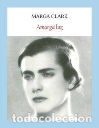 Livres: AMARGA LUZ - CLARK, MARGA