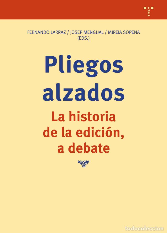 Libros: PLIEGOS ALZADOS LA HISTORIA DE LA EDICION A DEBATE - LARRAZ, FERNANDO