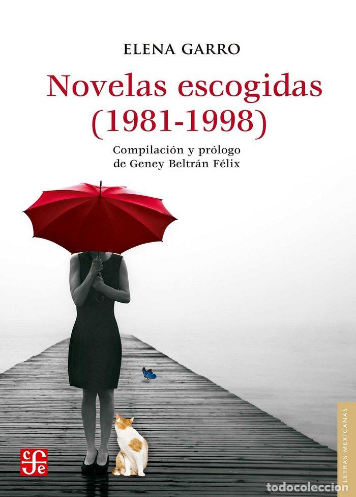 Libros: NOVELAS ESCOGIDAS 1981 1998 - GARRO, ELENA