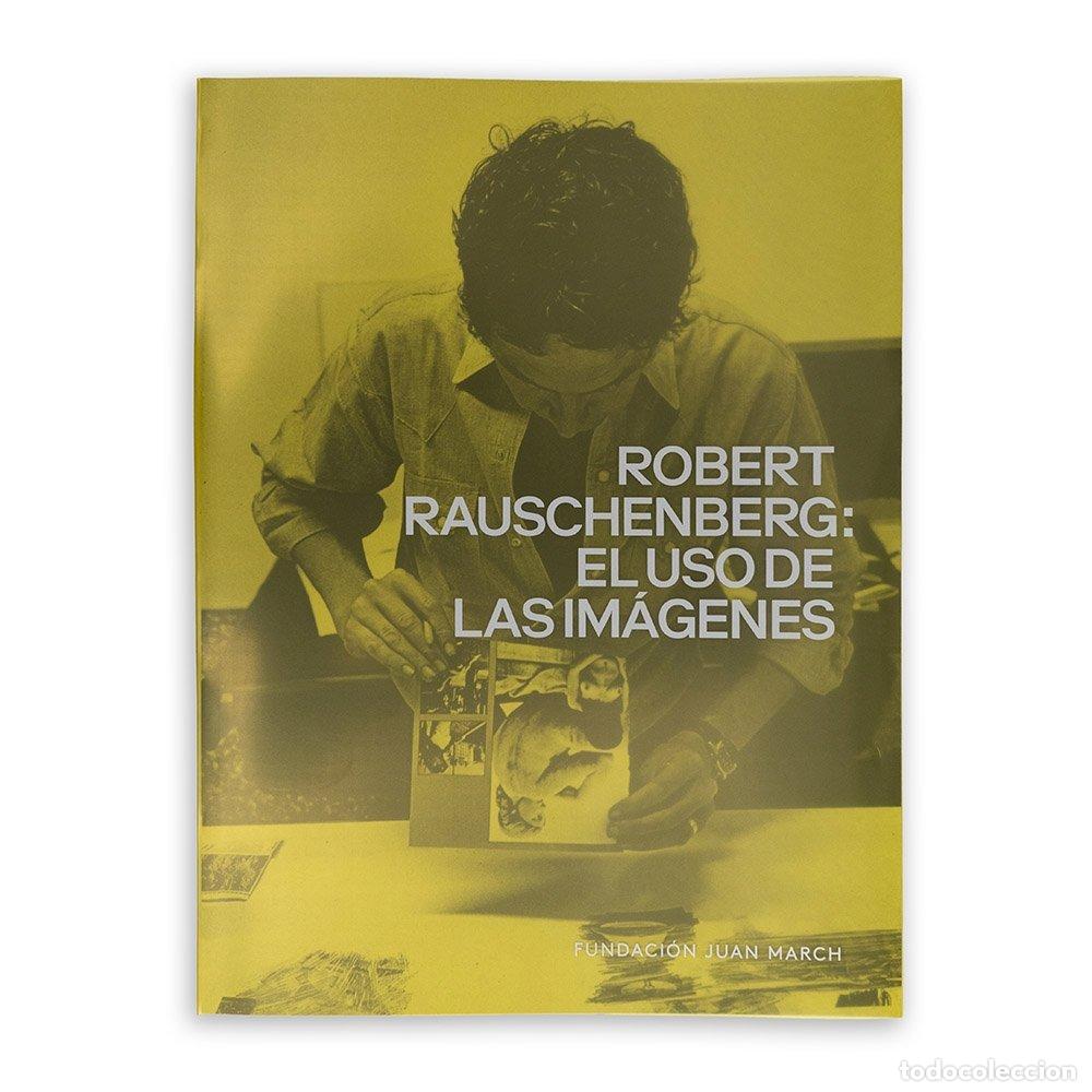 Livros: ROBERT RAUSCHENBERG: EL USO DE LAS IMAGENES - RAUSCHENBERG, ROBERT