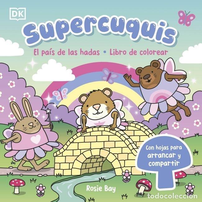 Livros: SUPERCUQUIS EL PAIS DE LAS HADAS LIBRO DE COLOREAR - ROSIE BAY