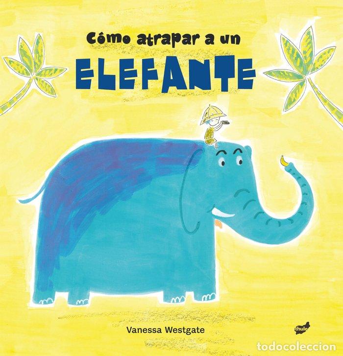 Livros: COMO ATRAPAR A UN ELEFANTE - WESTGATE, VANESSA