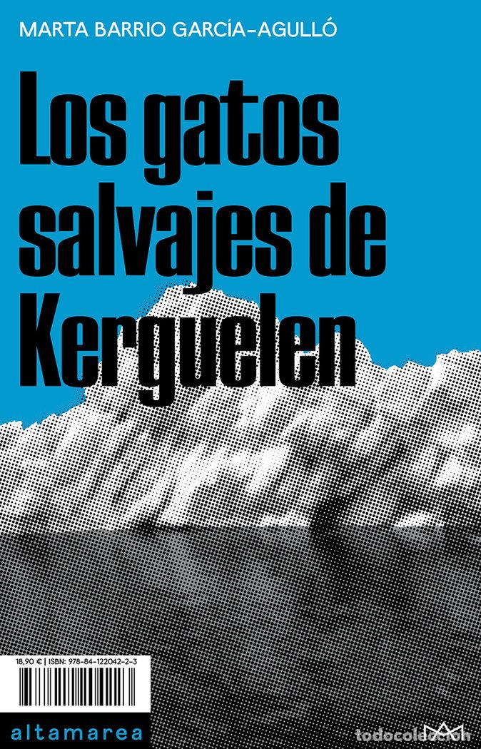 Libros: GATOS SALVAJES DE KERGUELEN,LOS - BARRIO GARCIA AGULLO, MARTA