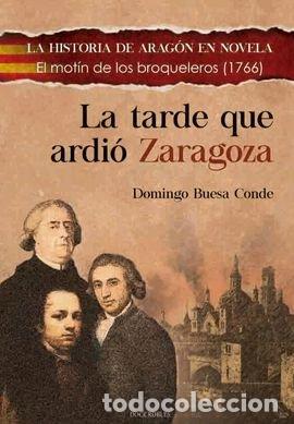 Libros: TARDE QUE ARDIO ZARAGOZA,LA - BUESA CONDE, DOMINGO