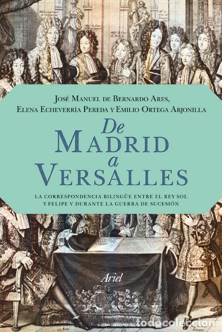 Libros: DE MADRID A VERSALLES - ECHEVERRIA PEREDA, ELENA