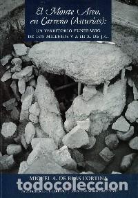 Libros: EL MONTE AREO, EN CARRE&Ntilde;O (ASTURIAS): UN TERRITORIO FUNERARIO DE LOS MILENIOS V A III A. DE J. C.