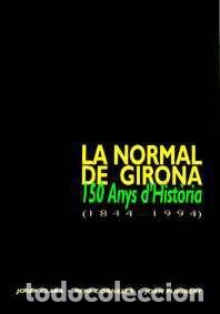 Libri: NORMAL DE GIRONA 150 ANYS DHISTORIA CATALA - CLARA, JOSEP