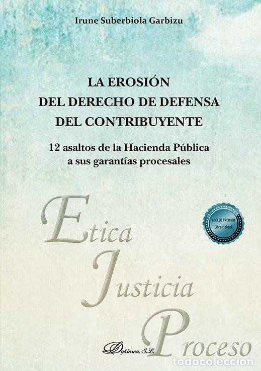 Libros: LA EROSION DEL DERECHO DE DEFENSA DEL CONTRIBUYENTE - IRUNE SUBERBIOLA GARBIZU