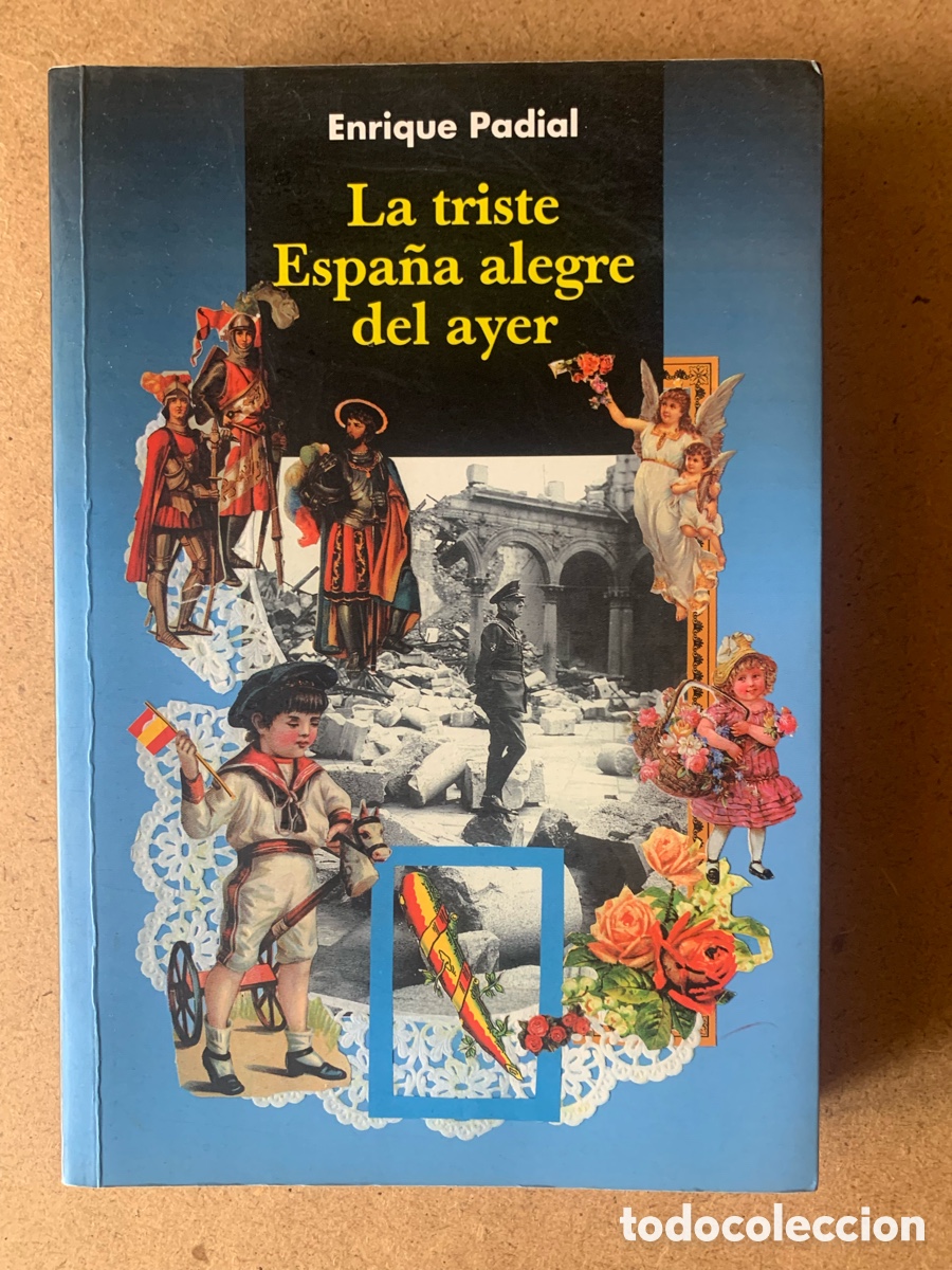 Libros: LIBRO LA TRISTE ESPA&Ntilde;A ALEGRE DEL AYER. ENRIQUE PADIAL. EDITORIAL COMARES. A&Ntilde;O 1999.
